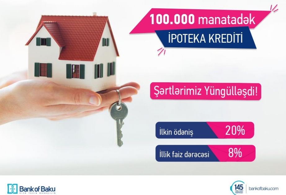 “Bank of Baku”dan 20 faiz ilkin ödənişlə 100 min AZN-dək ipoteka krediti