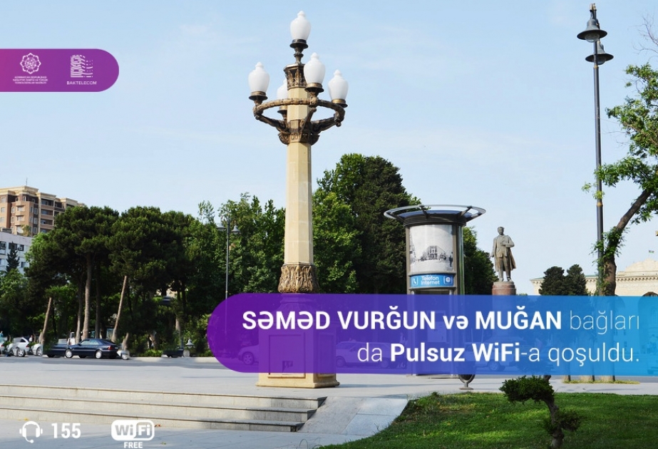 Səməd Vurğun və Muğan bağlarında “Pulsuz Wi-Fi” xidməti istifadəyə verilib