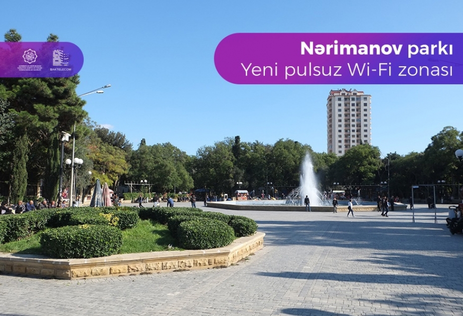Paytaxtın Nərimanov parkı da “Pulsuz Wi-Fi”la təmin olunub