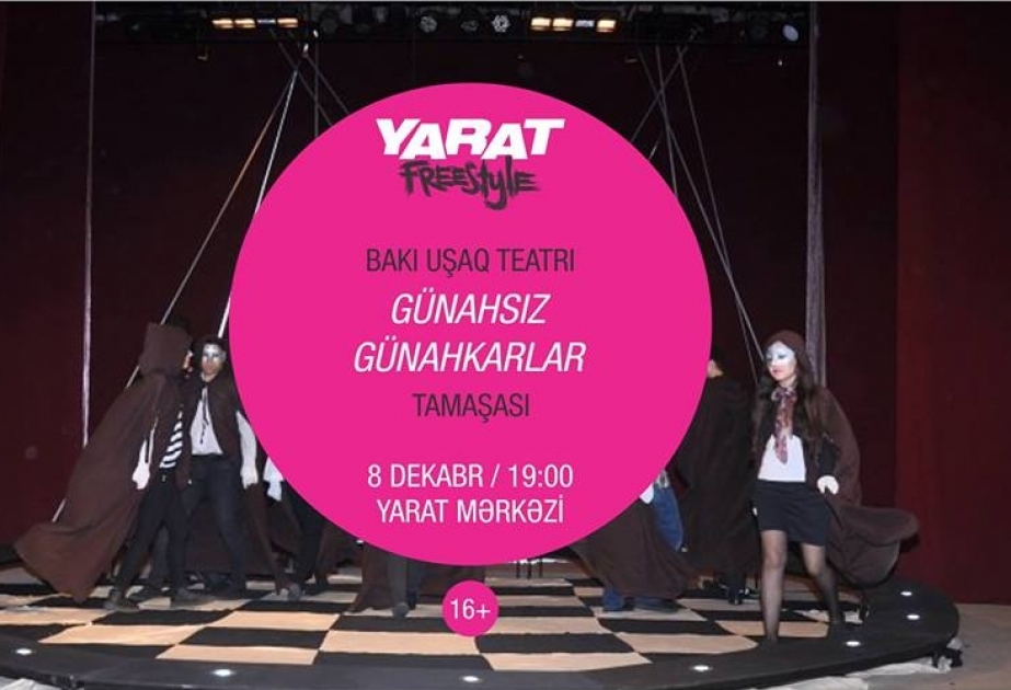 “Günahsız günahkarlar” “YARAT”ın səhnəsində