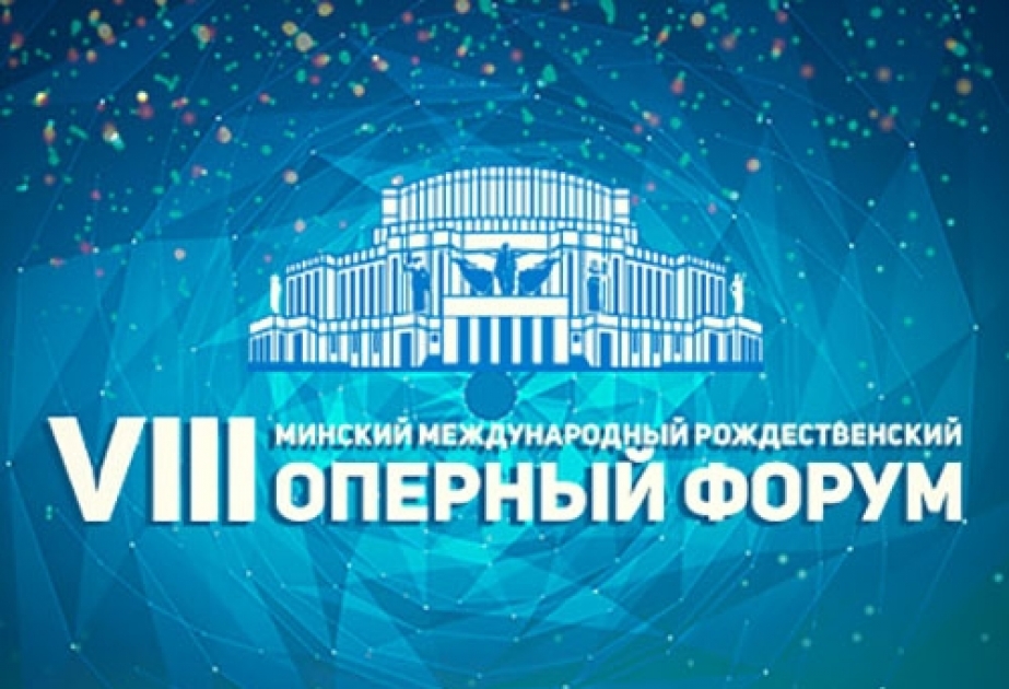 Azərbaycan VIII Minsk Milad Opera Forumunun qala-konsertində təmsil olunacaq
