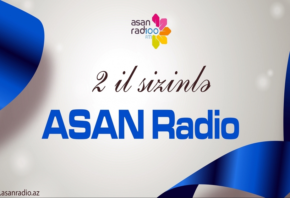 “ASAN Radio” iki yaşını qeyd edir