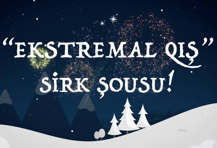 Bakı Dövlət Sirkində balacalara “Ekstremal qış” sirk şousu təqdim olunub