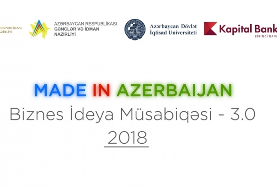 “Made in Azerbaijan – 2018” müsabiqəsi: Biznes ideyaların qəbuluna başlanılıb