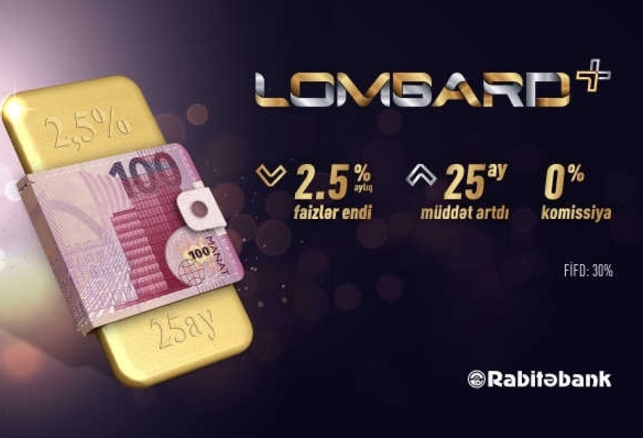"Rabitəbank" yeni Lombard Plus kreditini təqdim edir