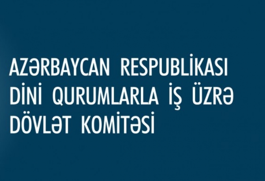 Dini Qurumlarla İş üzrə Dövlət Komitəsi dini icmalar arasında müsabiqə elan edir