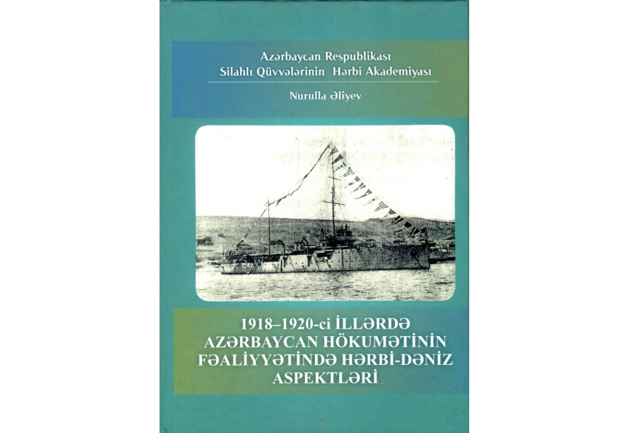 Azərbaycan Xalq Cümhuriyyətinin fəaliyyətində hərbi dəniz aspektlərinə dair kitab çapdan çıxıb