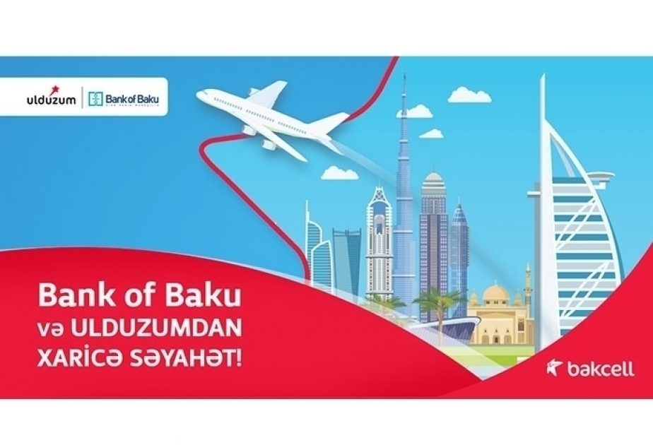Trip abroad from Bakcell “Ulduzum” and “Bank of Baku”!