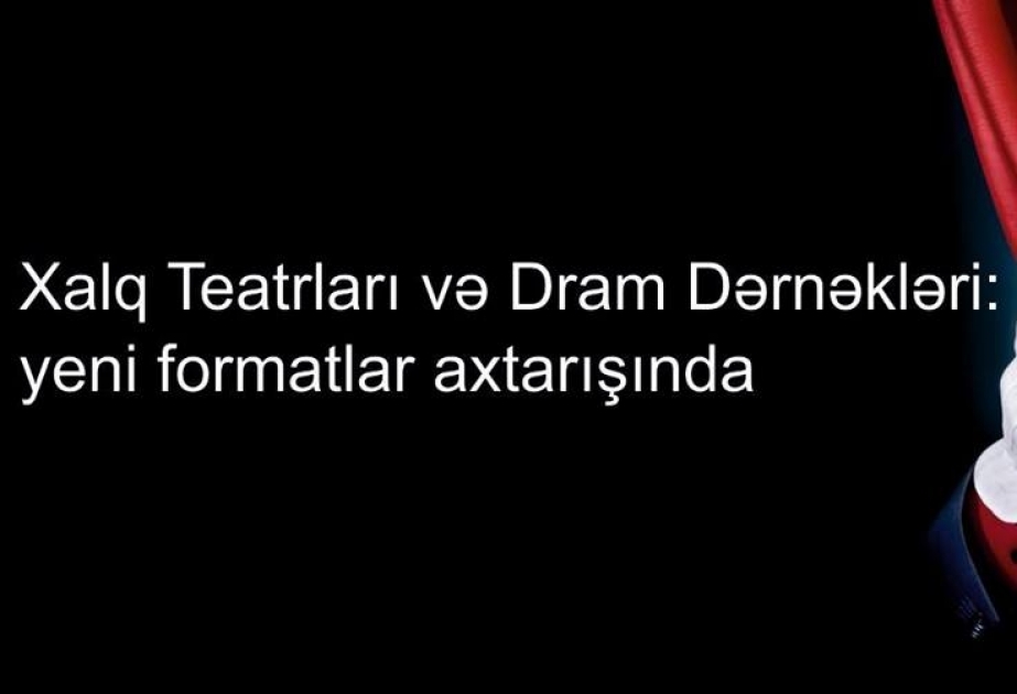 Xalq teatrları və dram dərnəkləri yeni formatlar axtarışında