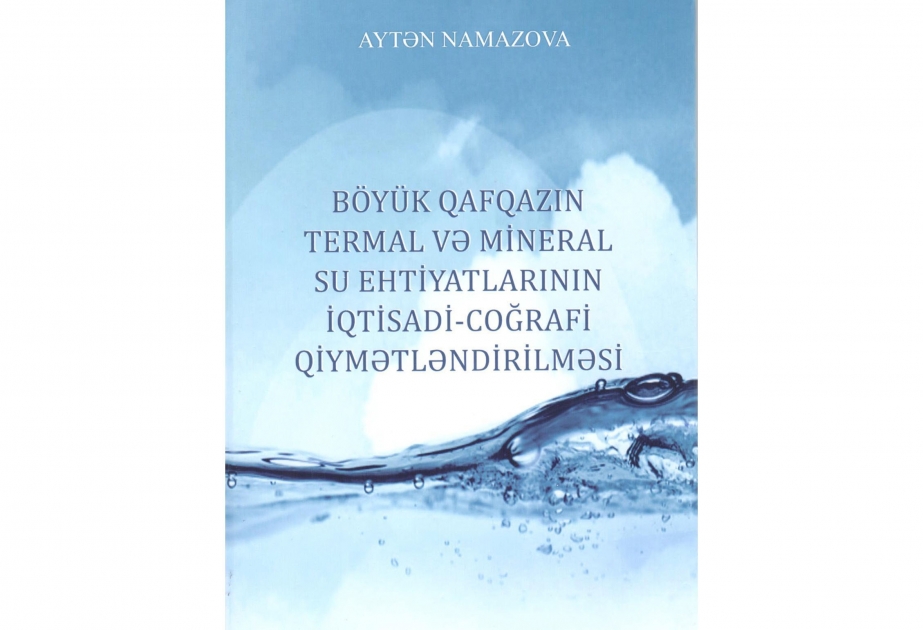 Böyük Qafqazın Azərbaycan hissəsindəki termal və mineral su ehtiyatlarının ilk kompleks tədqiqi aparılıb