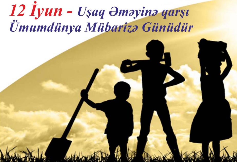 İyunun 12-si Ümumdünya Uşaq Əməyinə Qarşı Mübarizə Günüdür