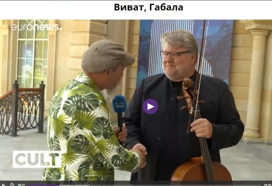 “Еuronews” telekanalı X Qəbələ Beynəlxalq Musiqi Festivalı haqqında süjet yayımlayıb VİDEO