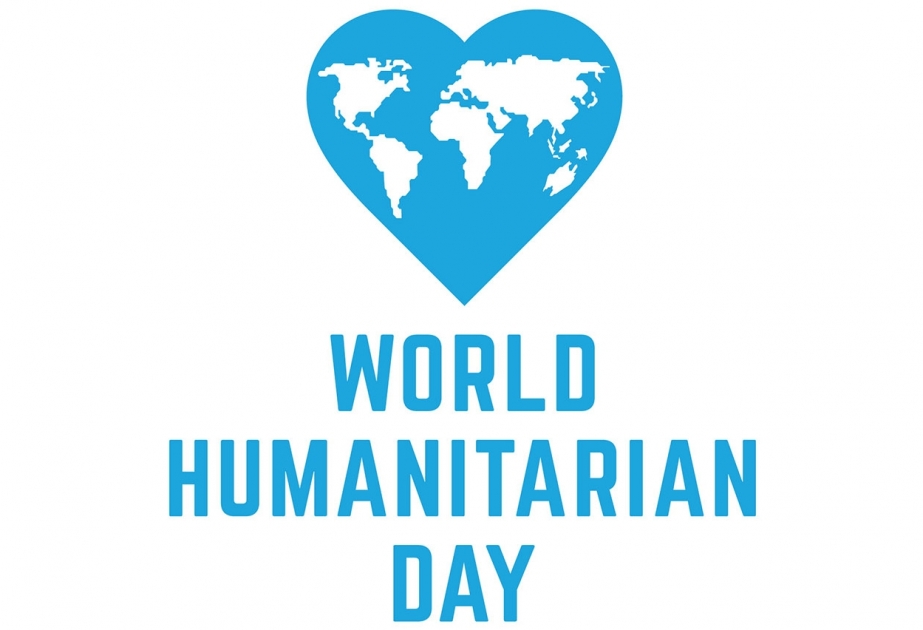 19 avqust Beynəlxalq Humanitar Yardım Günüdür
