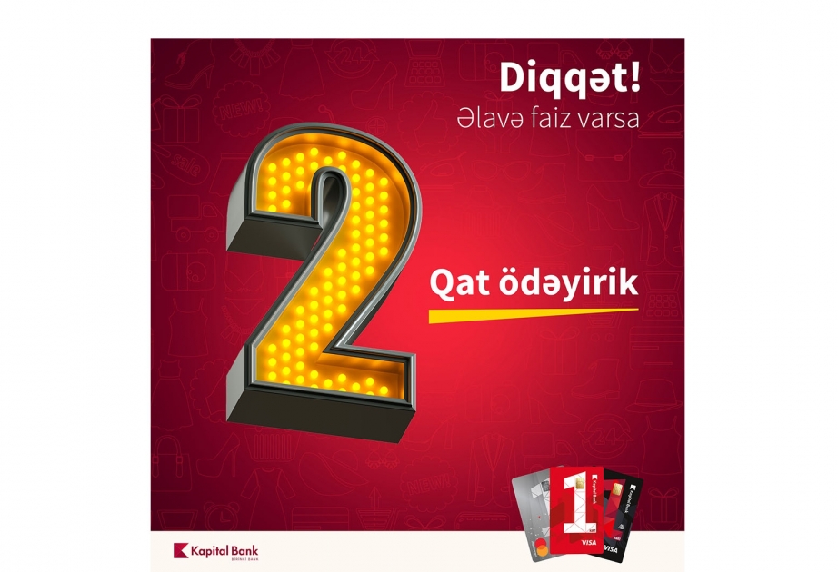®  Əlavə faiz varsa, “BirKart” 2 qat geri ödəyir