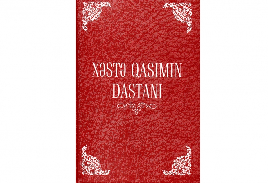 “Xəstə Qasımın dastanı” kitabı çap olunub