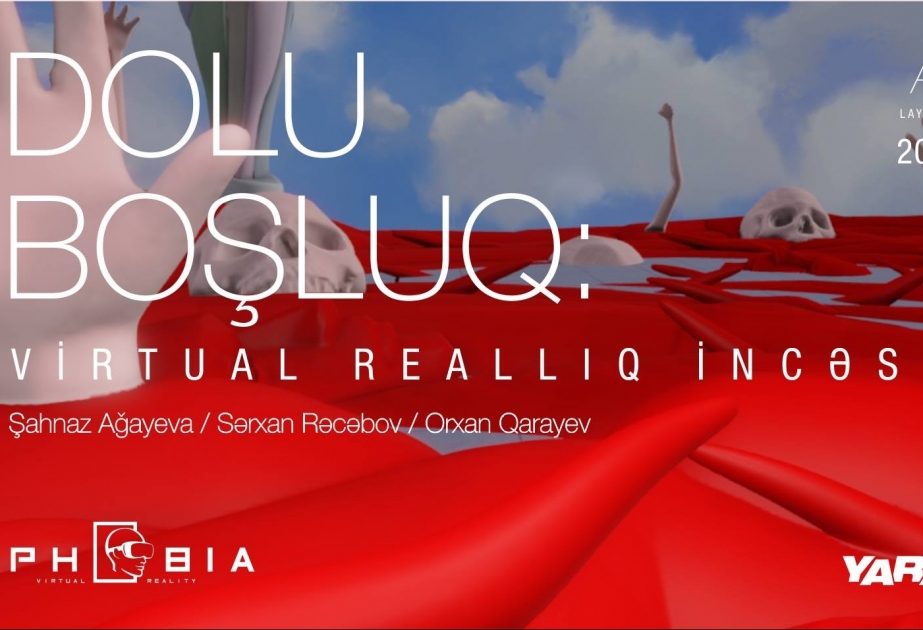 “ARTIM” layihə çərçivəsində “Dolu boşluq: Virtual reallıq incəsənəti” adlı sərgi açılacaq