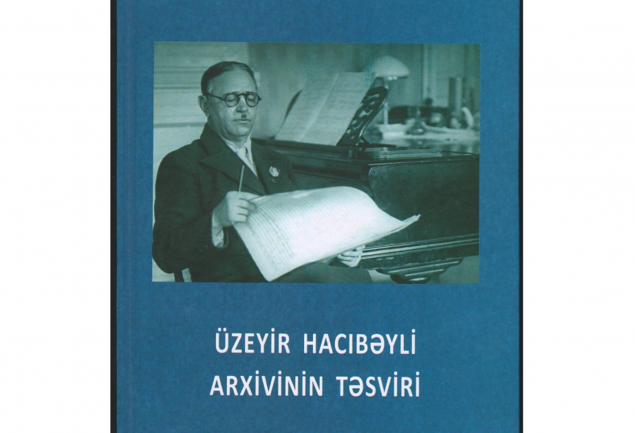 Üzeyir Hacıbəylinin şəxsi arxivinin təsviri çapdan çıxıb