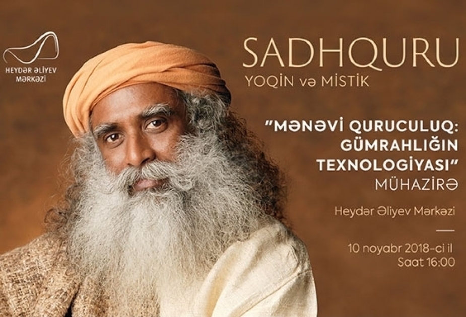 Worldwide renowned Sadhguru to lecture at Heydar Aliyev Center