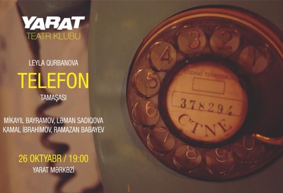В «YARAT» состоится показ спектакля «Телефон»