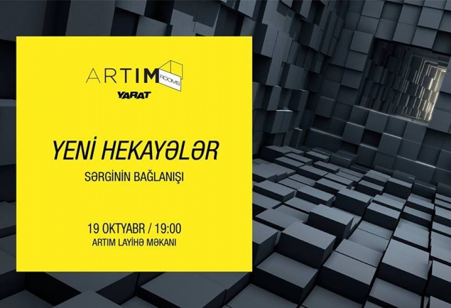“Yeni hekayələr” sərgisinin bağlanış mərasimi keçiriləcək