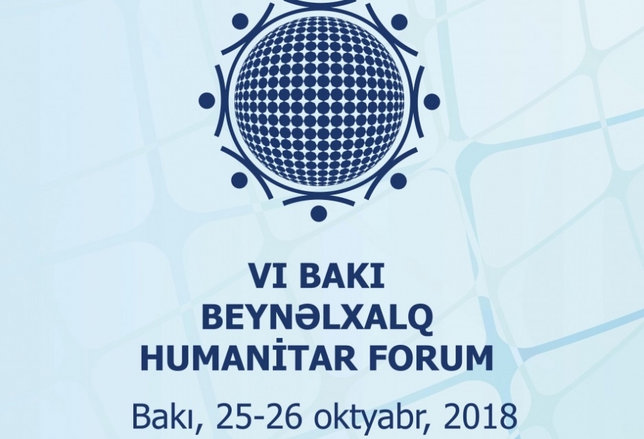 Sabah Bakıda VI Beynəlxalq Humanitar Forum işə başlayacaq
