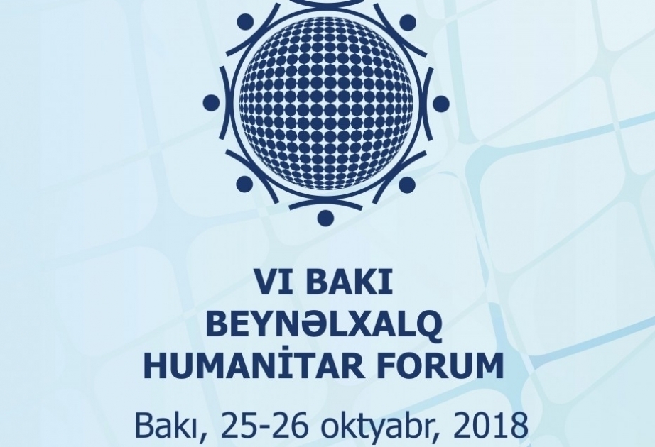 Morgen beginnt VI. Internationales Humanitäres Forum Baku 2018 seine Arbeit