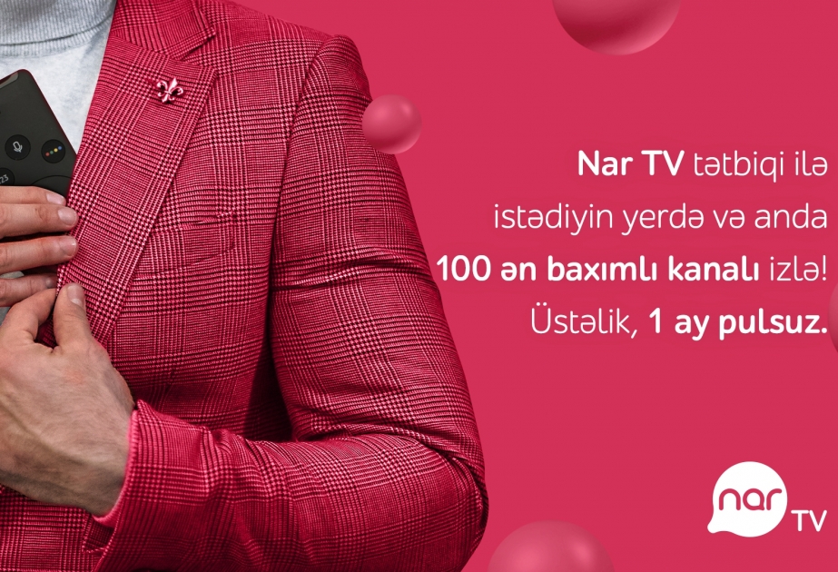®  “Nar TV” tətbiqini yüklə, smartfonda sevdiyin kanallara bax