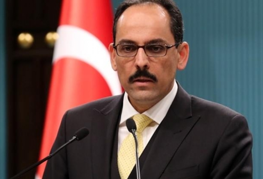 İbrahim Kalın: Ermənistan Azərbaycanın işğal olunmuş ərazilərini azad etməlidir