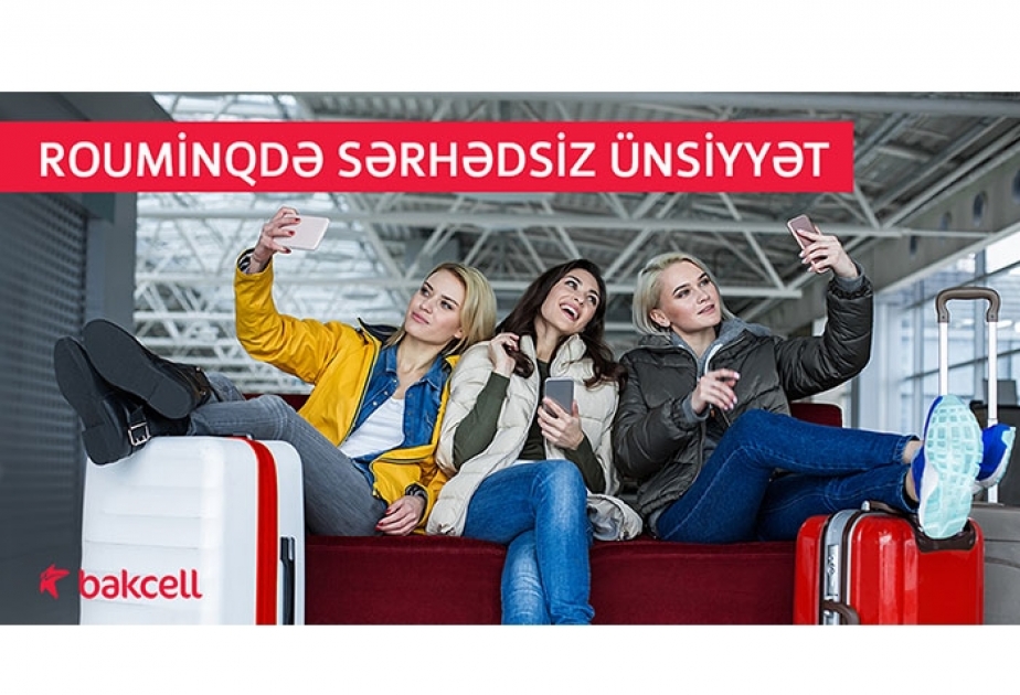 ®  “Bakcell”in rouminq xidmətindən istifadə daha da asanlaşıb