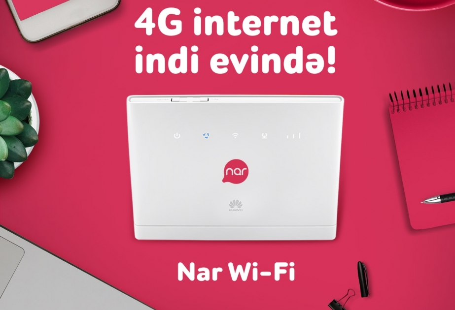 ®  “Nar Wi-Fi” ilə 4G artıq evinizdə
