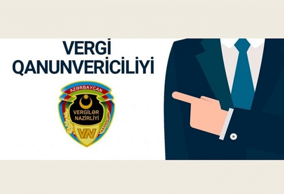 Vergi Məcəlləsində edilən dəyişikliklər sahibkarlar və vətəndaşlar üçün çox faydalı olacaq