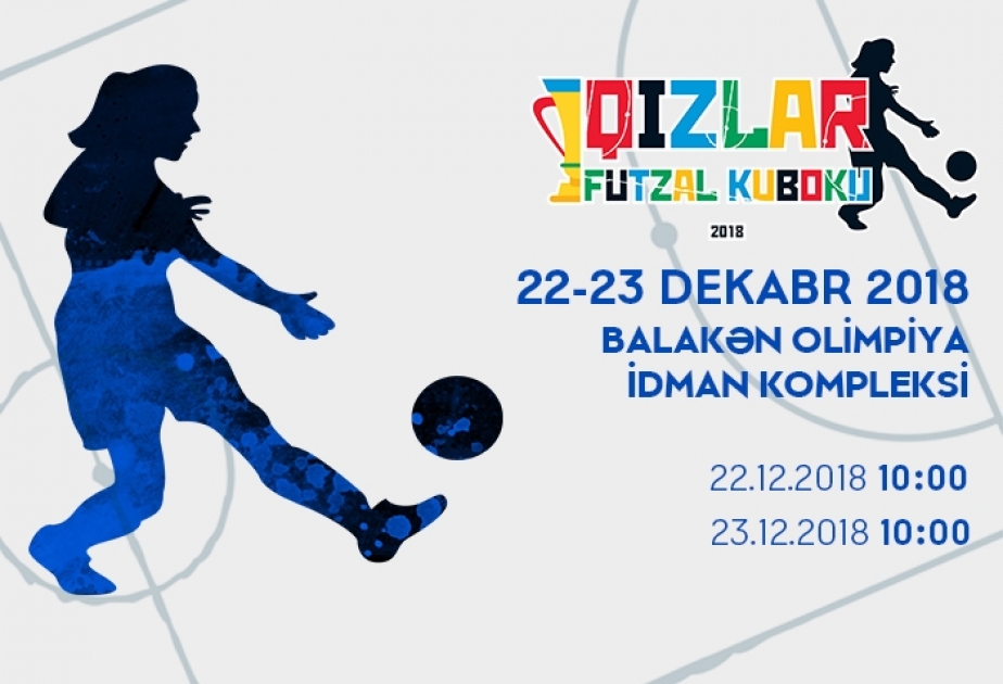 Balakəndə “Qızlar futzal kuboku” turniri keçiriləcək
