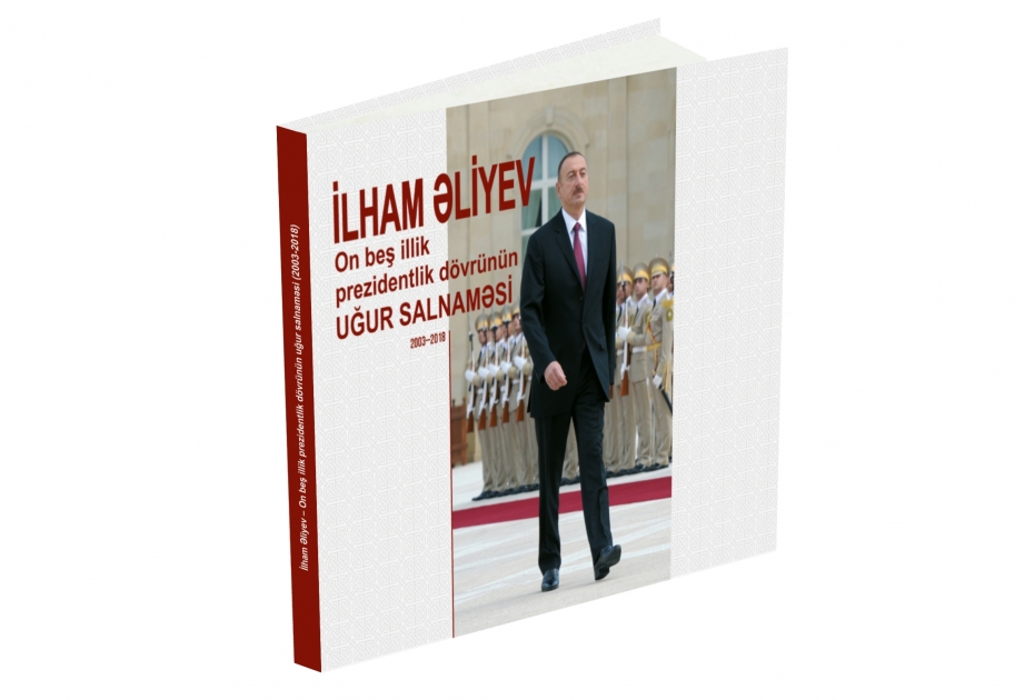 Azərbaycan Prezidentinin 15 illik fəaliyyətinə işıq salan dəyərli nəşr