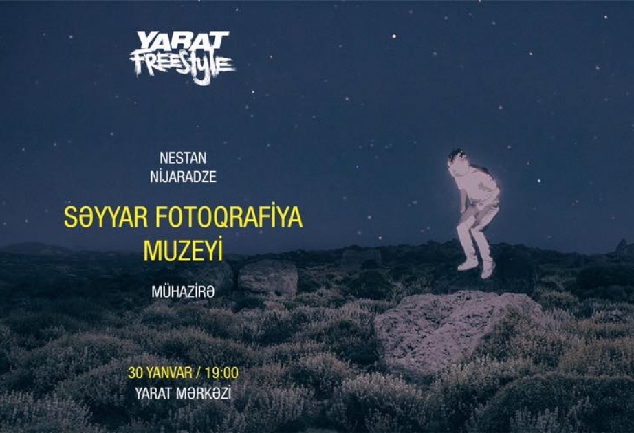 “YARAT”da növbəti mühazirə fotoqrafiya sənətinə həsr ediləcək