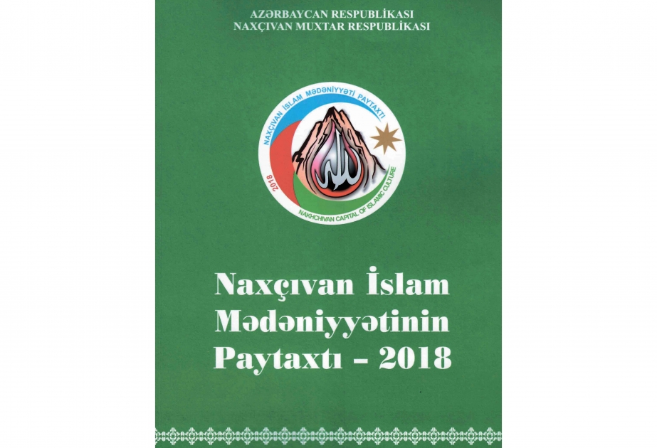 “Naxçıvan İslam Mədəniyyətinin Paytaxtı – 2018” kitabı işıq üzü görüb