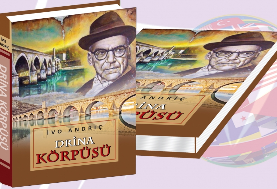 Məşhur “Drina körpüsü” romanı ilk dəfə Azərbaycan dilində
