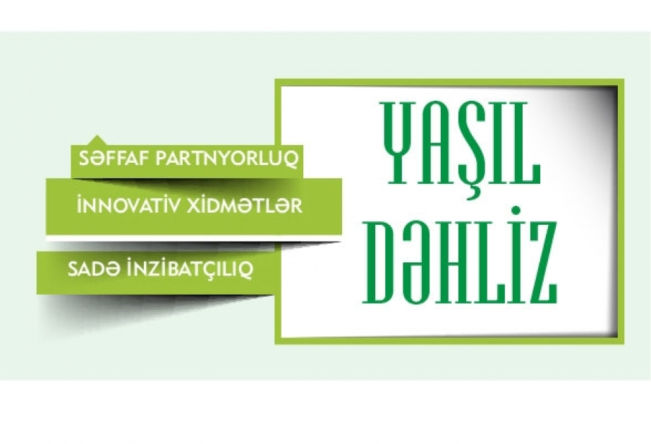 Bu gündən “Yaşıl dəhliz” buraxılış sisteminin tətbiqinə başlanılır