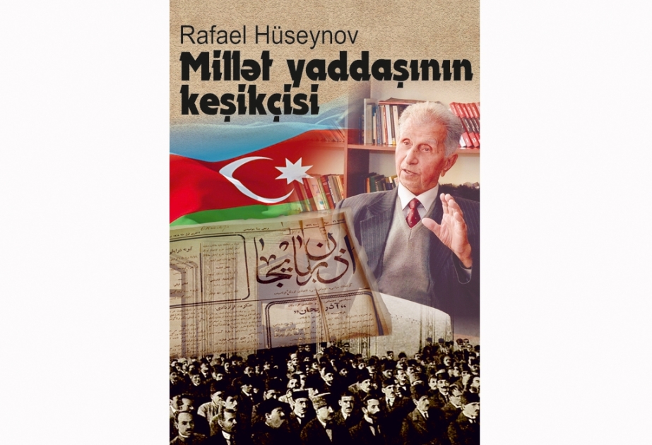 “Millət yaddaşının keşikçisi” kitabı çapdan çıxıb