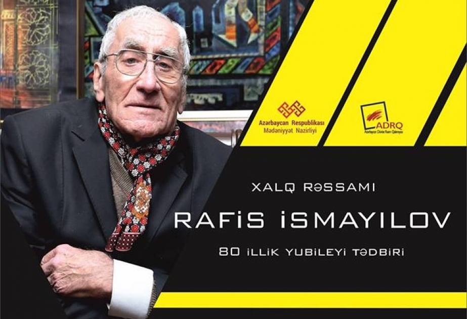 Xalq rəssamı Rafis İsmayılovun 80 illiyi qeyd olunacaq