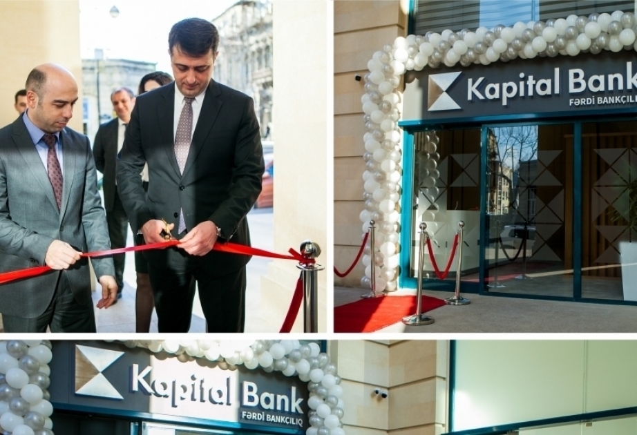 Капитал банк фото ® Kapital Bank открыл подразделение Индивидуального Банкинга - АЗЕРТАДЖ