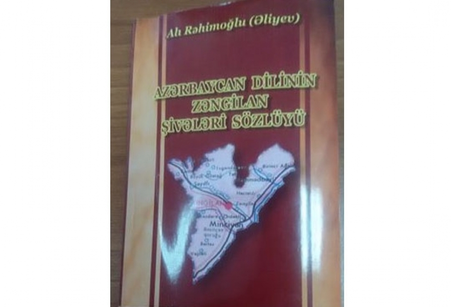 “Azərbaycan dilinin Zəngilan şivələri sözlüyü” nəşr olunub