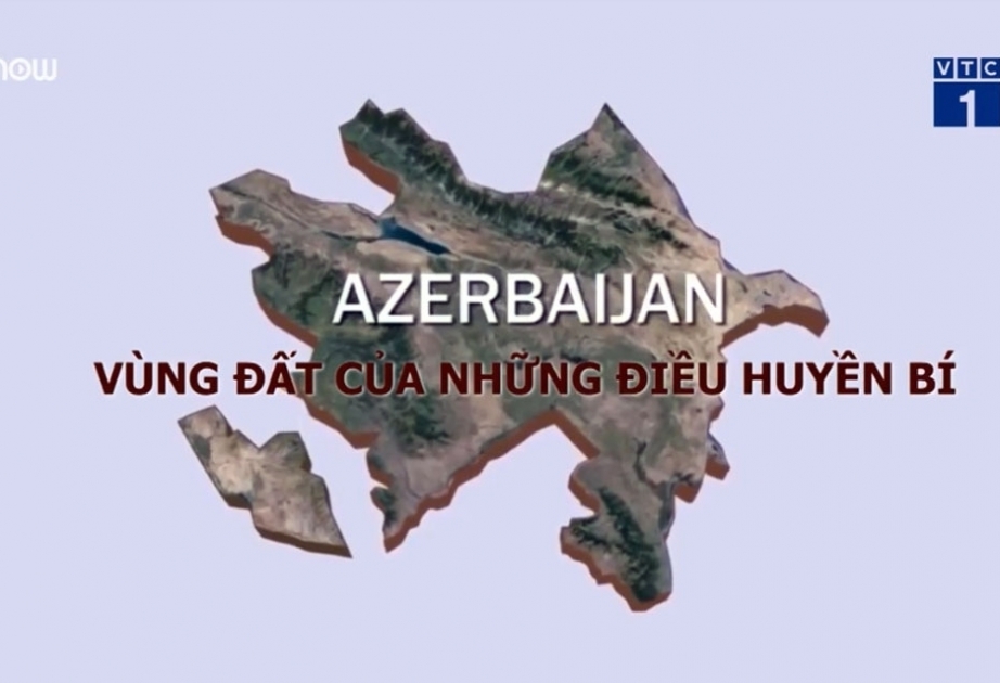 La chaîne de télévision vietnamienne VTC1 a diffusé une émission sur l’Azerbaïdjan VIDEO