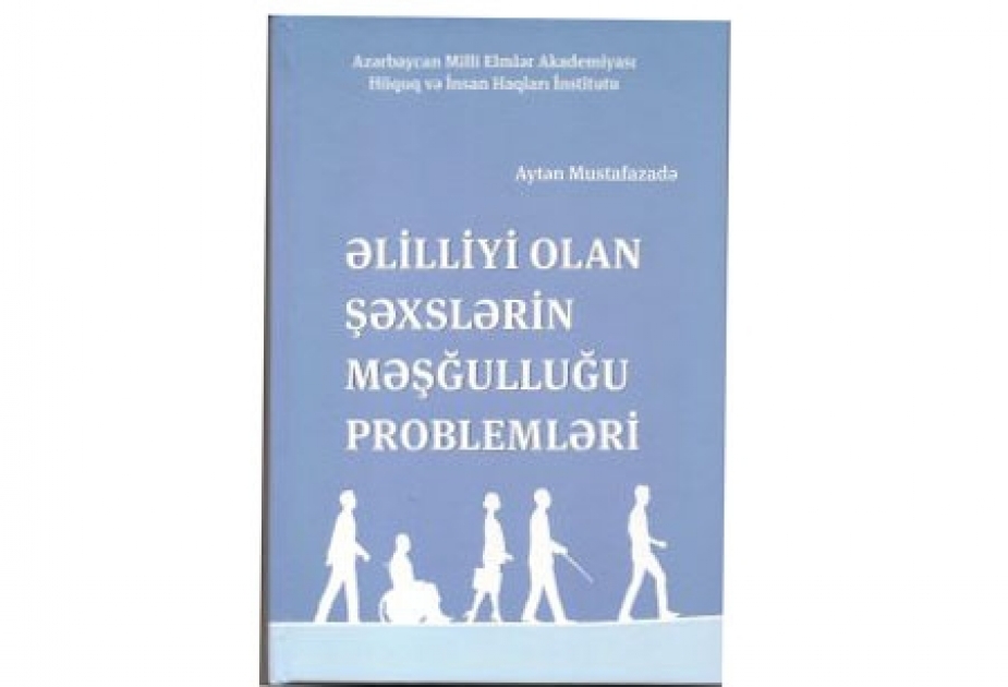 Yeni nəşr: “Əlilliyi olan şəxslərin məşğulluğu problemləri”