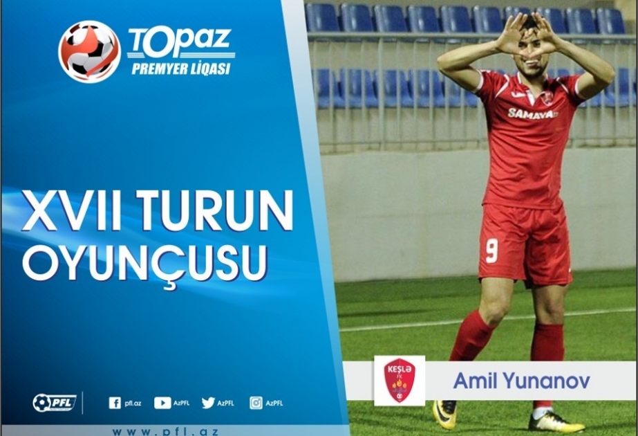 Amil Yunanov Azərbaycan Premyer Liqasının 17-ci turunun ən yaxşı futbolçusu olub