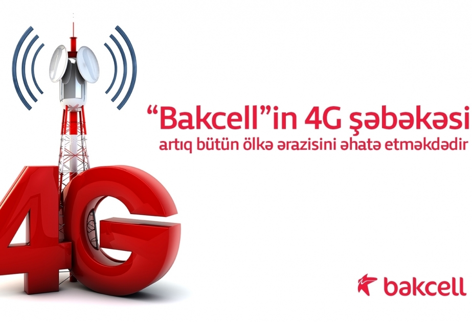 ®  “Bakcell”in 4G şəbəkəsi artıq bütün ölkə ərazisini əhatə etməkdədir