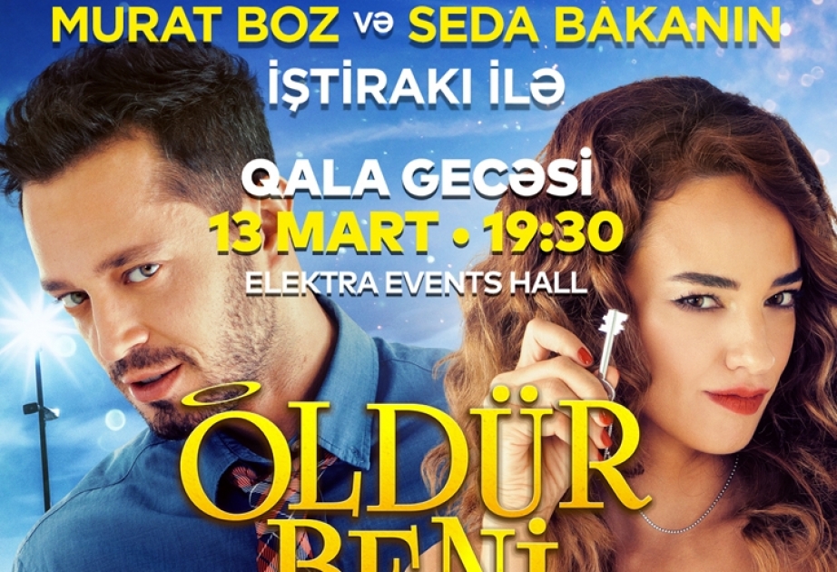 “Öldür beni sevgilim” türk filminin Bakıda qala gecəsi keçiriləcək