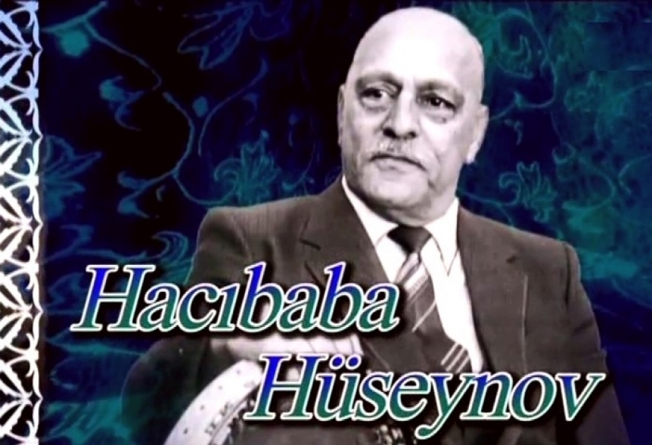 Ustad xanəndə Hacıbaba Hüseynovun xatirəsi anılacaq