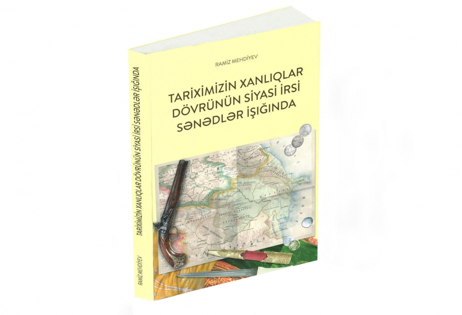Yeni kitab: Akademik Ramiz Mehdiyev tariximizin xanlıqlar dövrünə sənədlər işığında nəzər salır