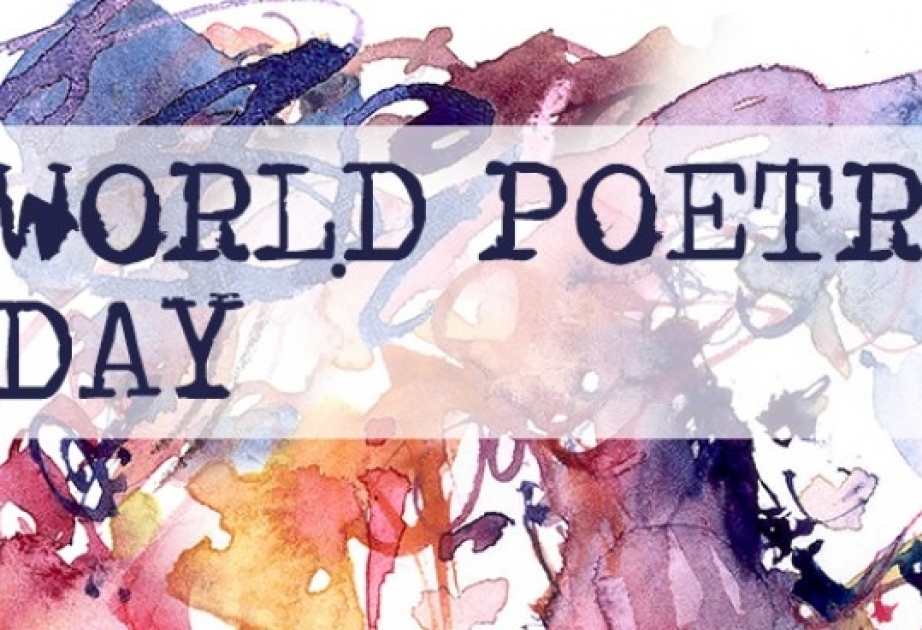 Bu gün Dünya Poeziya Günü kimi qeyd edilir