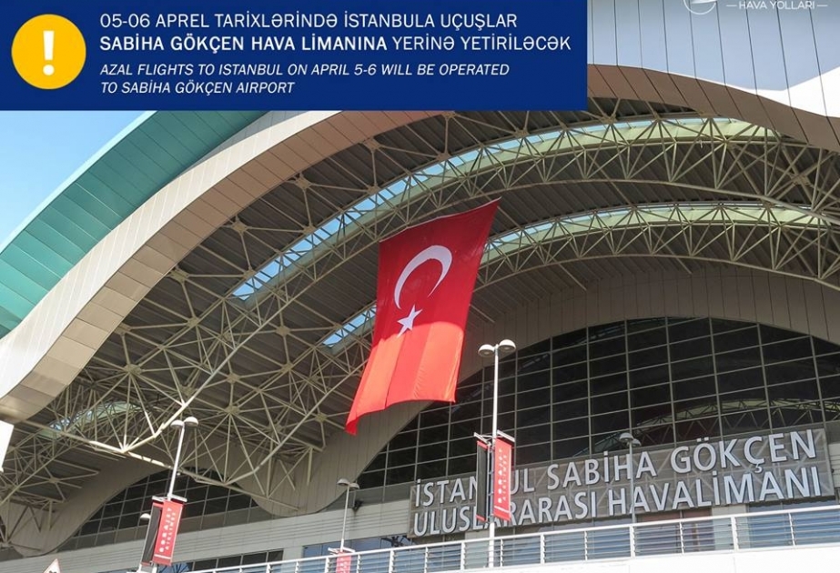Aprelin 5-6-da AZAL-ın İstanbula bütün uçuşları Sabiha Gökçən aeroportuna olacaq